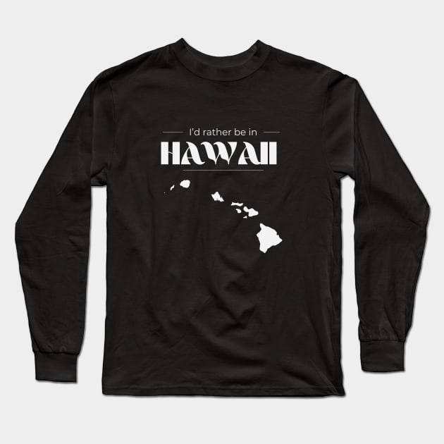 Rather Be in Hawaii Long Sleeve T-Shirt by Castle Rock Shop